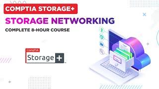 Storage Networking - Complete 8-Hour Course [CompTIA Storage+]
