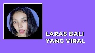 LARAS BALI YANG LAGI VIRAL