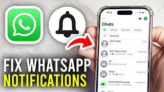 How To Fix WhatsApp Notifications Not Working - Full Guide