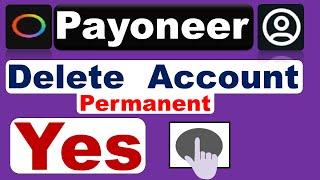 How to close your payoneer account (Step by step)