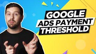 Google Ads Payment Threshold