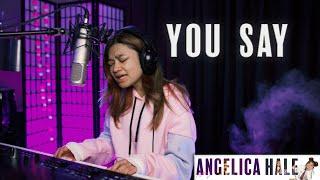 You Say (Lauren Daigle) | Angelica Hale
