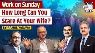 Work on Sundays? The Debate Heats Up | Mahindra | Narayana Murthy | L&T Chairman | Rahul Yadava