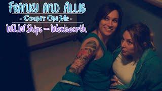 Franky and Allie | Count On Me - WLW Ships Wentworth |