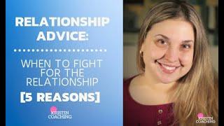 Relationship Advice: When is it worth to fight for a relationship? [5 REASONS]