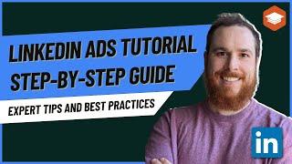 LinkedIn Ads Tutorial for Beginners - Step-by-Step Guide with Expert Tips and Best Practices