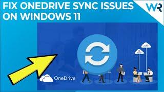 How to fix OneDrive sync issues on Windows 11