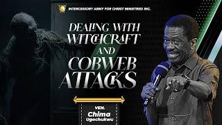 Dealing With Witchcraft Cobweb Attacks || Ven. Chima Ugochukwu