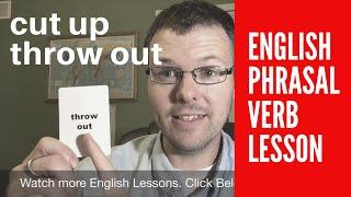 American English Phrasal Verbs | Phrase It Friday | Cut Up and Throw Out Video Lesson