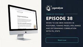 5mins of Postgres E38: BRIN indexes, tuning pages_per_range & determining correlation with pg_stats