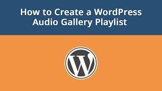 How to Create a WordPress Audio Gallery Playlist