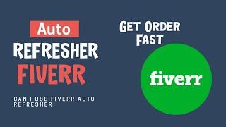 auto refresher in fiverr - can i use auto refresh extension on fiverr 2022? must watch 