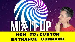 CUSTOM ENTRANCE COMMAND WITH MIXITUP