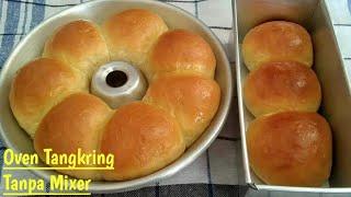 RESEP ROTI TANPA MIXER SUPER LEMBUT PAKAI OVEN TANGKRING MUDAH DAN SIMPLE