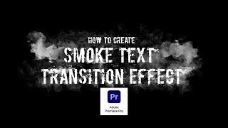 How to Create Smoke Text Effect Transition in Premiere Pro