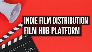 Indie Film Distribution - Film Hub Platform