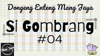 SI GOMBRANG 04, Dongeng Enteng Mang Jaya, Carita Sunda @MangJayaOfficial