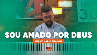 Sou Amado Por Deus - Missionário Shalom | Pedro Veiga