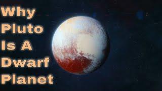 Why Was Pluto Reclassified As A Dwarf Planet?