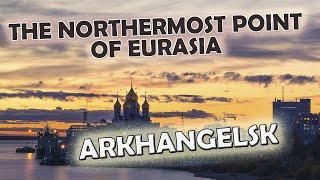 The Eastermost Part of Europe: Arkhangelsk Oblast