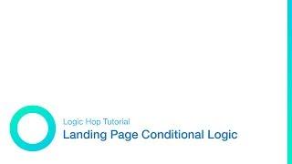 Logic Hop Landing Page Conditional Logic