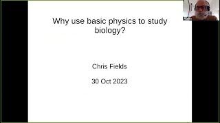 Why use basic physics to study biology? by Chris Fields