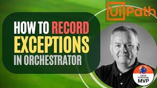 UiPath Tutorial: Learn how to record exceptions in UiPath