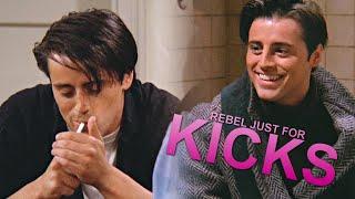 Joey Tribbiani || Rebel Just For Kicks