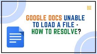 Google Docs Unable To Load A File – How To Resolve ?