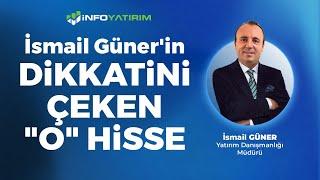 İsmail Güner'in DİKKATİNİ ÇEKEN "O" HİSSE "27 Mayıs 2024" | İnfo Yatırım