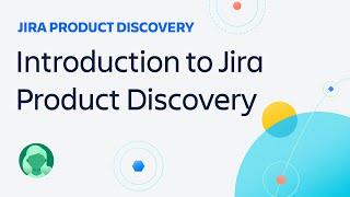 Introduction to Jira Product Discovery | Atlassian