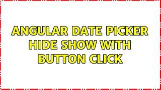 Angular date picker hide show with button click