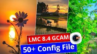 LMC 8.4 GCAM With 50+ Best Config File Full Setup Process A to Z