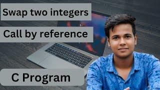 Swap Two Integers Using Call by Reference in C | Swap Two numbers In c #c @codingcompulsory3897