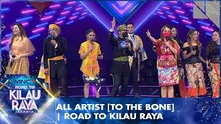 All Artist [To The Bone] | Road To Kilau Raya