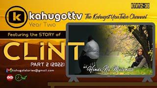 KAHUGOT CLINT'S STORY PART 2 (2022) | Hindi Na Matanaw