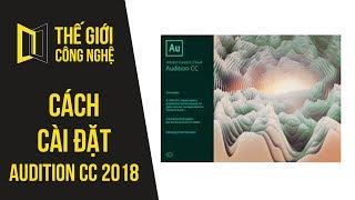 Hướng dẫn cài đặt phần mềm chỉnh sửa âm thanh Adobe Audition CC 2018 dễ nhất