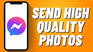 How to Send High Quality Photos on Messenger (2023)