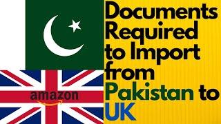 Documents Required For Importing Goods from Pakistan to the UK for Amazon Sellers | UK Import Guide