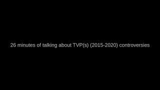 [REUPLOAD] (shortened) History of TVP(s) (2015-2020) controversies (surrounding politicization)