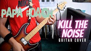 Papa Roach - Kill The Noise (Guitar Cover)