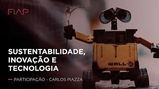 Sustentabilidade, Inovação e Tecnologia | Carlos Piazza