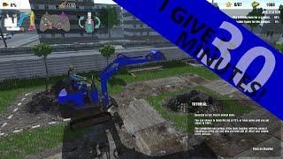 I give "Dig it - A Digger Simulator!" 30 minutes!