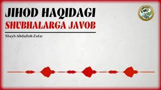 Jihod haqidagi shubhalarga javob... Abduloh Zufar