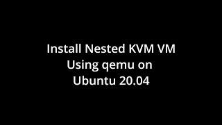 Install Nested KVM on Ubuntu 20 04 - Hosted VPS - With Ubuntu Client VM