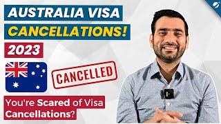 Australia Visa Cancellations 2023 | Why are you Scared of Visa Cancellations?