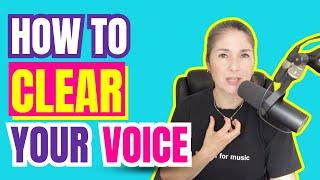 How to clear your voice