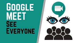 How to See Everyone at Once in Google Meet