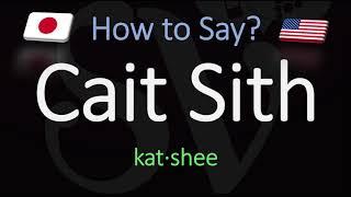 How to Pronounce Cait Sith? (CORRECTLY)