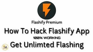 How to hack flashify app and unlimited flashing